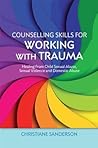 Counselling Skills for Working with Trauma by Christiane Sanderson