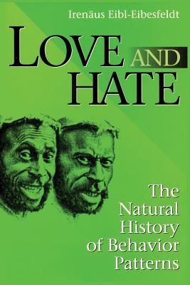 Love and Hate: The Natural History of Behavior Patterns (Evolutionary Foundations of Human Behavior)