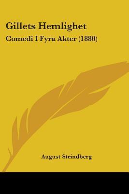 Gillets Hemlighet: Comedi I Fyra Akter (1880)
