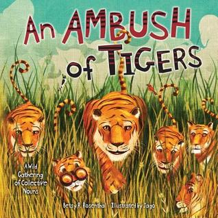 An Ambush of Tigers: A Wild Gathering of Collective Nouns (Library Binding)