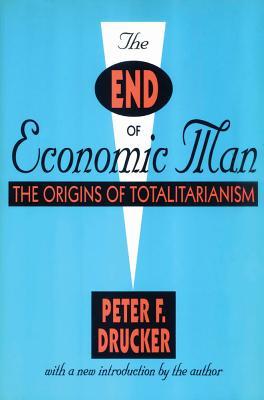 The End of Economic Man: The Origins of Totalitarianism (Paperback)