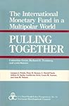 Pulling Together: Future of the International Monetary Fund in a Bipolar World (U.S.Third World Policy Perspectives Series) Pulling Together: Future of the International Monetary Fund in a Bipolar World (U.S.Third World Policy Perspectives Series)