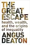 Great Escape Health, Wealth, and the Origins of Inequality by Angus Deaton