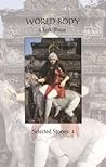 World Body (Selected Stories of Clark Blaise)