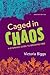 Caged in Chaos by Victoria Biggs