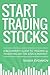 Start Trading Stocks: A Beg...