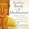 Buddha's Book of Meditation: Mindfulness Practices for a Quieter Mind, Self-Awareness, and Healthy Living Buddha's Book of Meditation: Mindfulness Practices for a Quieter Mind, Self-Awareness, and Healthy Living