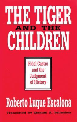 The Tiger and the Children: Fidel Castro and the Judgment of History
