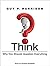 Think: Why You Should Question Everything