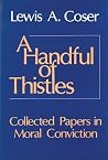 A Handful of Thistles: Collected Papers in Moral Convicton A Handful of Thistles: Collected Papers in Moral Convicton