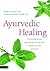 Ayurvedic Healing: Contempo...