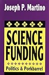 Science Funding: Politics and Porkbarrel