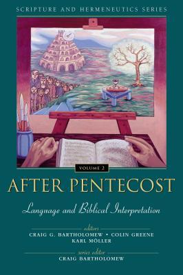 After Pentecost: Language and Biblical Interpretation (Scripture and Hermeneutics #2)