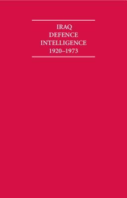 Iraq Defence Intelligence 1920–1973 6 Volume Hardback Set Including Boxed Maps (Cambridge Archive Editions)