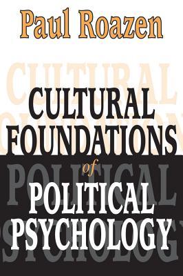Cultural Foundations of Political Psychology: Political Psychology (Hardcover)