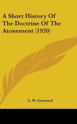 A Short History Of The Doctrine Of The Atonement (1920)