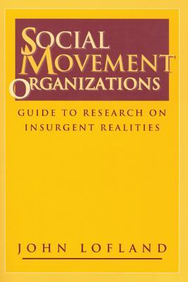 Social Movement Organizations: Guide to Research on Insurgent Realities (Social Problems & Social Issues)