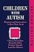 Children with Autism: Diagnosis and Intervention to Meet Their Needs