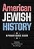 American Jewish History: A Primary Source Reader (Brandeis Series in American Jewish History, Culture, and Life)