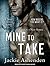 Mine to Take (Nine Circles, #1)