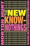 The New Know-nothings: The Political Foes of the Scientific Study of Human Nature