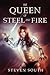 The Queen of Steel and Fire