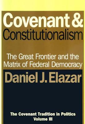 Covenant and Constitutionalism (Covenant Traditions in Politics Series)