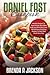 Daniel Fast Cookbook: Healthy Recipes to Supercharge Your Mind Body Soul and Spirit