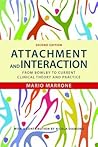 Attachment and Interaction: From Bowlby to Current Clinical Theory and Practice