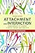 Attachment and Interaction: From Bowlby to Current Clinical Theory and Practice