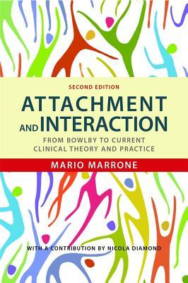 Attachment and Interaction: From Bowlby to Current Clinical Theory and Practice (Paperback)