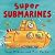 Super Submarines by Tony; Parker Mitton Super Submarines by Tony; Parker Mitton