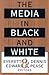 The Media in Black and White