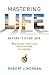 Mastering Life Before It'S Too Late by Robert J. Morgan