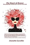 The Heart of Humor by Jeanette Levellie