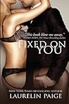 Fixed on You by Laurelin Paige