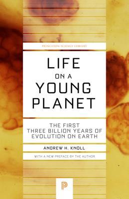 Life on a Young Planet: The First Three Billion Years of Evolution on Earth - Updated Edition (Princeton Science Library)