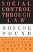Social Control Through Law: Roscoe Pound