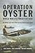 Operation Oyster: WW II’s Forgotten Raid: The Daring Low Level Attack on the Philips Radio Works