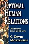 Optimal Human Relations: The Search for a Good Life