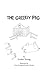 The Greedy Pig