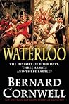 Waterloo: The History of Four Days, Three Armies, and Three Battles