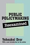 Public Policy Making Reexamined: Reexamined