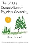 The Child's Conception of Physical Causality by Jean Piaget