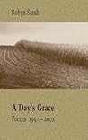 A Day's Grace: Poems 1997-2002 A Day's Grace: Poems 1997-2002