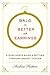 Bald Is Better with Earrings: A Survivor's Guide to Getting Through Breast Cancer
