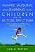 Playing, Laughing and Learning with Children on the Autism Spectrum: A Practical Resource of Play Ideas for Parents and Carers