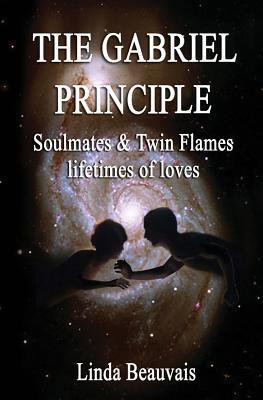 The Gabriel Principle: Soulmate, Twinflame, lifetimes of love