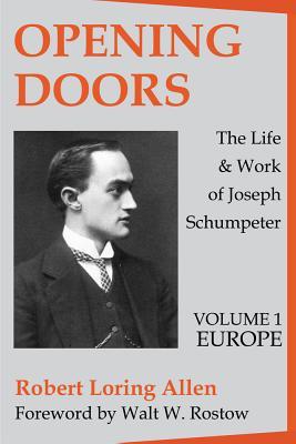 Opening Doors: The Life and Work of Joseph Schumpeter