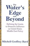 The Water's Edge and Beyond: Defining the Limits to Domestic Influence on United States Middle East Policy